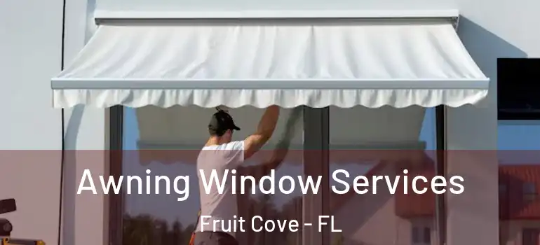  Awning Window Services Fruit Cove - FL