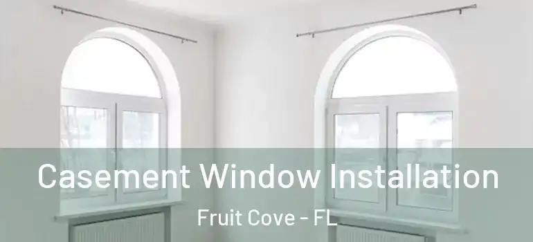  Casement Window Installation Fruit Cove - FL