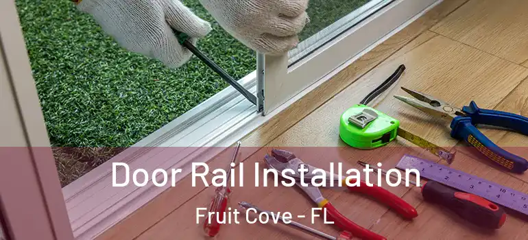  Door Rail Installation Fruit Cove - FL