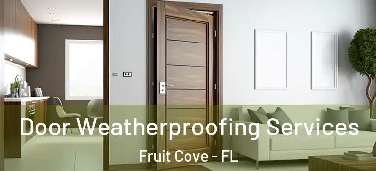  Door Weatherproofing Services Fruit Cove - FL
