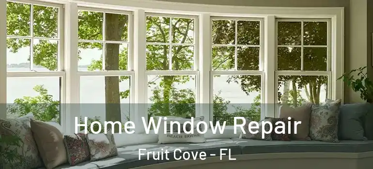  Home Window Repair Fruit Cove - FL