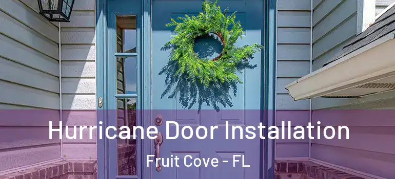  Hurricane Door Installation Fruit Cove - FL
