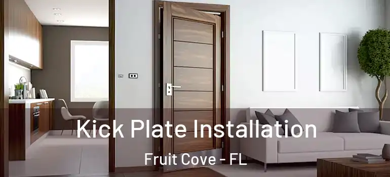  Kick Plate Installation Fruit Cove - FL