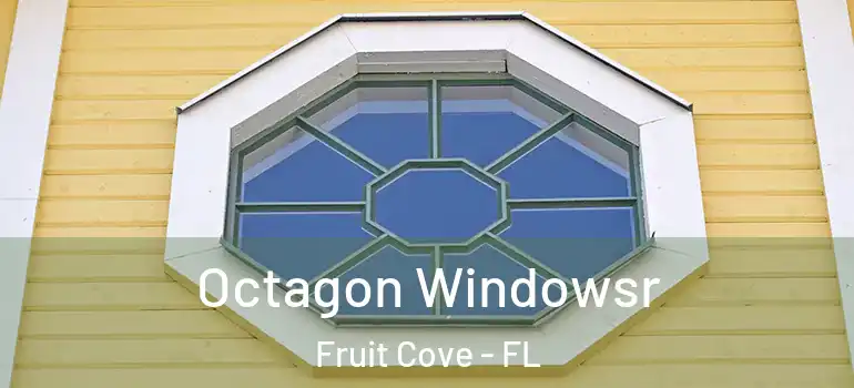  Octagon Windowsr Fruit Cove - FL