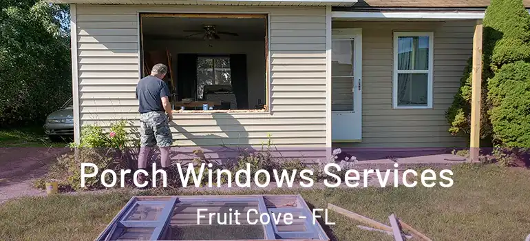  Porch Windows Services Fruit Cove - FL