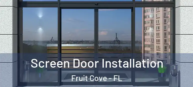  Screen Door Installation Fruit Cove - FL