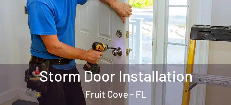  Storm Door Installation Fruit Cove - FL