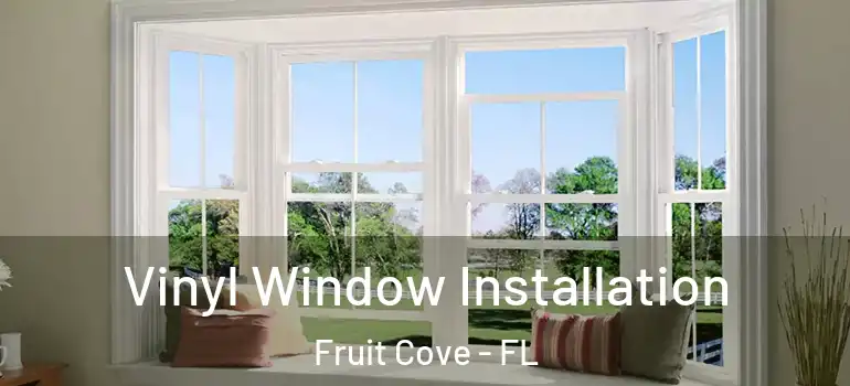  Vinyl Window Installation Fruit Cove - FL