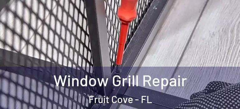  Window Grill Repair Fruit Cove - FL